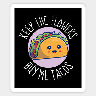 Keep The Flowers Buy Me Tacos Funny Sticker